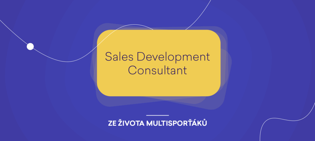 Ze života MultiSporťáků: Sales Development Consultant
