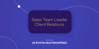 Ze života MultiSporťáků: Sales Team Leader Client Relations